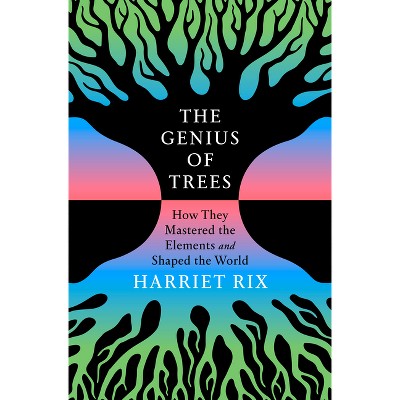 The Genius of Trees - by  Harriet Rix (Hardcover)