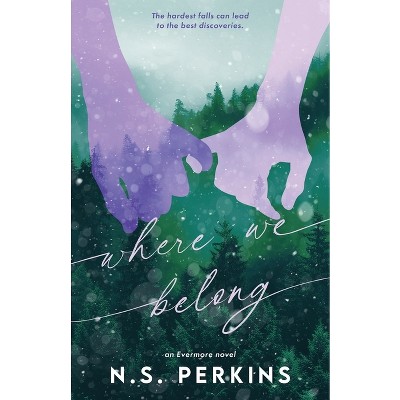 Where We Belong - (Evermore) by  N S Perkins (Paperback)