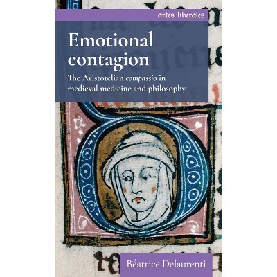 Emotional Contagion - (Artes Liberales) by  Béatrice Delaurenti (Hardcover)