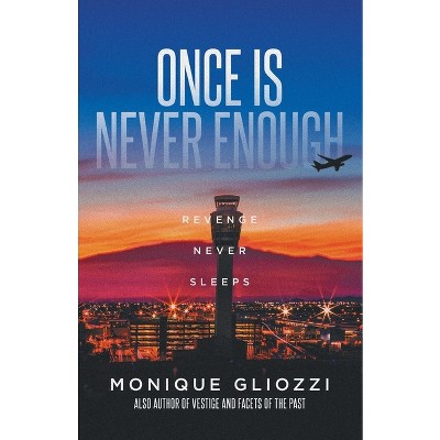 Once Is Never Enough - by  Monique Gliozzi (Paperback)
