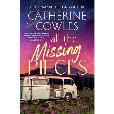 All the Missing Pieces (Standard Edition) - by  Catherine Cowles (Paperback)