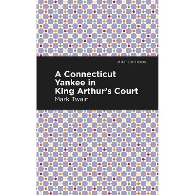 A Connecticut Yankee in King Arthur's Court - (Mint Editions (Scientific and Speculative Fiction)) by  Mark Twain (Hardcover)