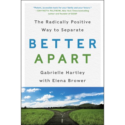 Better Apart - by  Gabrielle Hartley & Elena Brower (Paperback)