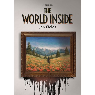 The World Inside - by  Jan Fields (Paperback)