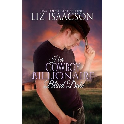 Her Cowboy Billionaire Blind Date - (Christmas in Coral Canyon(tm)) by  Liz Isaacson (Paperback)