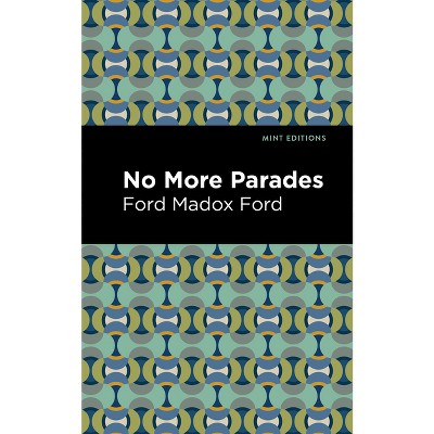 No More Parades - (Mint Editions (Historical Fiction)) by  Ford Madox Ford (Paperback)