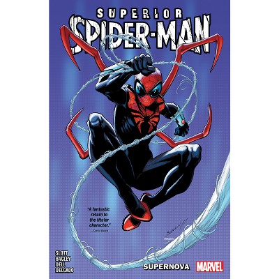 Superior Spider-Man Vol. 1: Supernova - by  Dan Slott (Paperback)