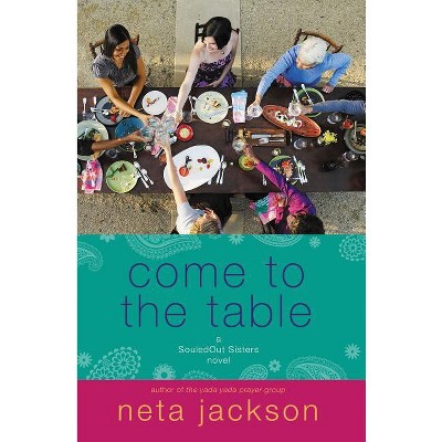 Come to the Table - (Souledout Sisters Novel) by  Neta Jackson (Paperback)