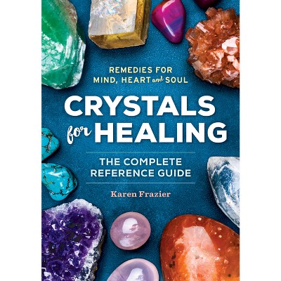 Crystals for Healing - by Karen Frazier
