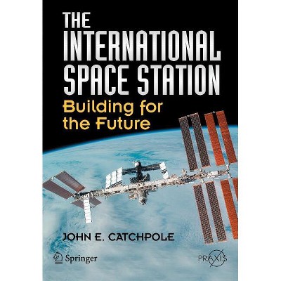 The International Space Station - by  John E Catchpole (Paperback)