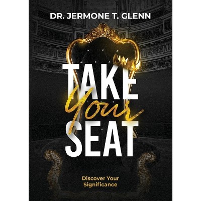 Take Your Seat - by  Jermone Glenn (Paperback)
