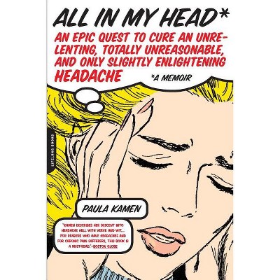 All in My Head - by  Paula Kamen (Paperback)