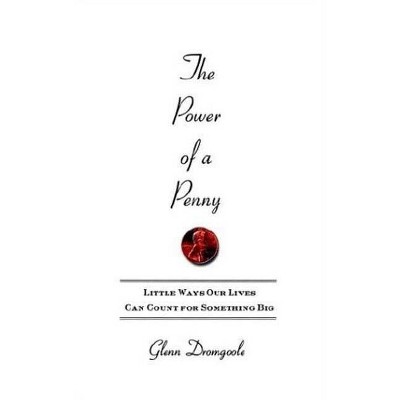 The Power of a Penny - by  Glenn Dromgoole (Paperback)