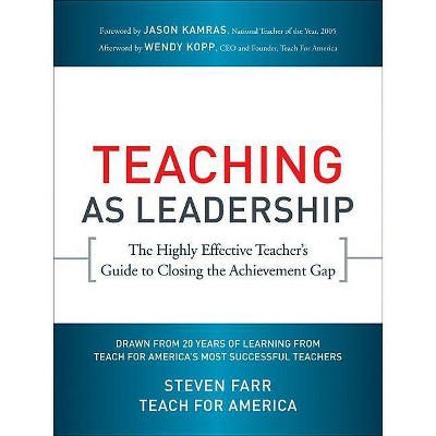 Teaching As Leadership - by  Teach for America & Steven Farr (Paperback)