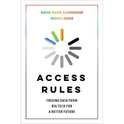 Access Rules - by  Viktor Mayer-Schönberger & Thomas Ramge (Hardcover)