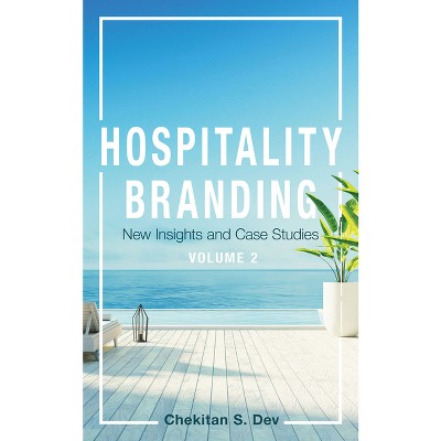 Hospitality Branding, Volume 2 - (Cornell Hospitality Management: Best Practices) by  Chekitan S Dev (Paperback)