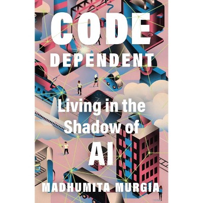 Code Dependent - by Madhumita Murgia
