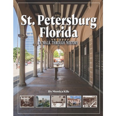 St. Petersburg: A Walk Through History - 2nd Edition by  Monica Kile (Paperback)