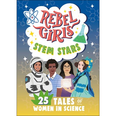Rebel Girls Stem Stars: 25 Tales of Women in Science - (Rebel Girls Minis) (Paperback)