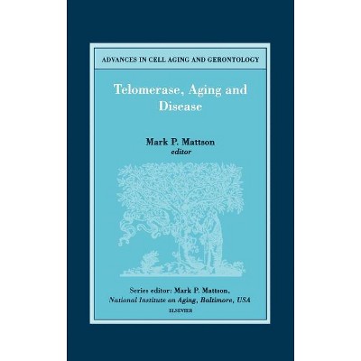 Telomerase, Aging and Disease - (Advances in Cell Aging and Gerontology) by  M P Mattson (Hardcover)