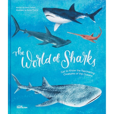 The World of Sharks - by  Darcy Dobell (Hardcover)