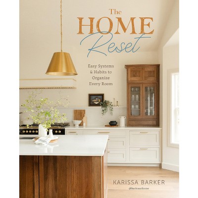 The Home Reset - by  Karissa Barker (Hardcover)