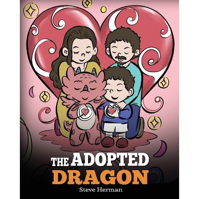 The Adopted Dragon - (My Dragon Books) by  Steve Herman (Paperback)