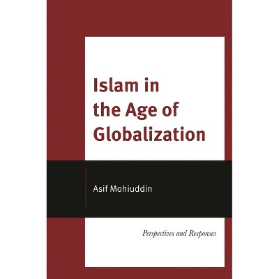 Islam in the Age of Globalization - (Religion in the Modern World) by  Asif Mohiuddin (Paperback)