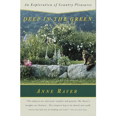 Deep in the Green - by  Anne Raver (Paperback)