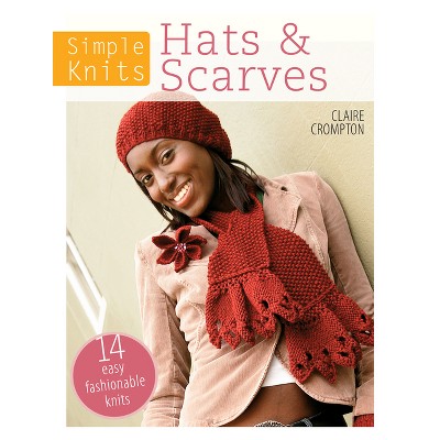 Simple Knits Hats & Scarves - by  Claire Crompton (Paperback)