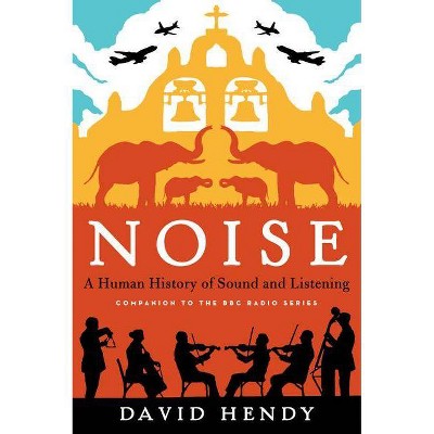 Noise - by  David Hendy (Paperback)