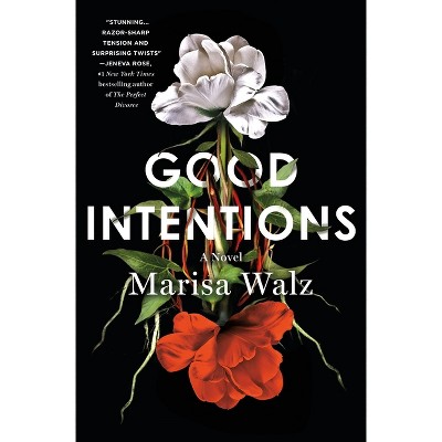 Good Intentions - by  Marisa Walz (Hardcover)