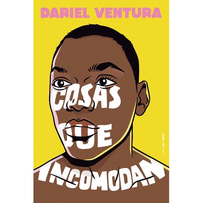 Cosas Que Incomodan / Things That Make You Uncomfortable - by  Dariel Ventura (Paperback)