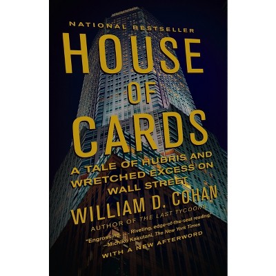 House of Cards - by  William D Cohan (Paperback)