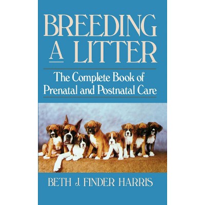 Breeding a Litter - by  Beth J Finder Harris (Hardcover)