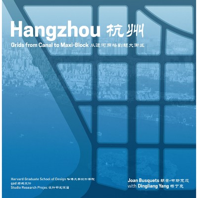 Hangzhou - (Redesigning Gridded Cities) by  Joan Busquets & Dingliang Yang (Paperback)