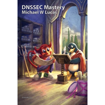 DNSSEC Mastery, 2nd Edition - by Michael W Lucas