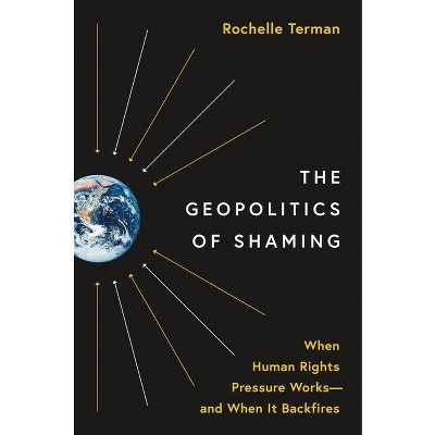 The Geopolitics of Shaming - (Princeton Studies in International History and Politics) by Rochelle Terman