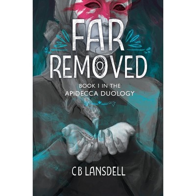 Far Removed - (The Apidecca Duology) by C B Lansdell