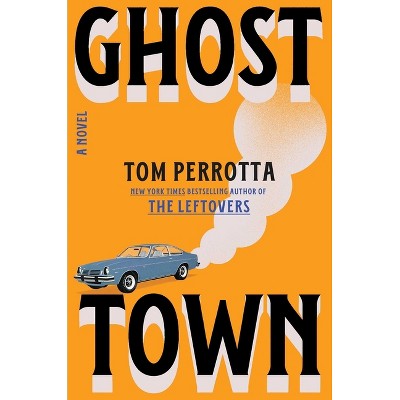 Ghost Town - by  Tom Perrotta (Hardcover)