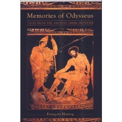 Memories of Odysseus - (Frontier Tales from Ancient Greece) by  Francois Hartog (Paperback)