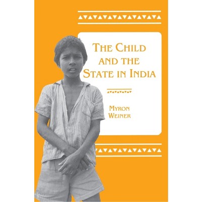 The Child and the State in India - by  Myron Weiner (Paperback)