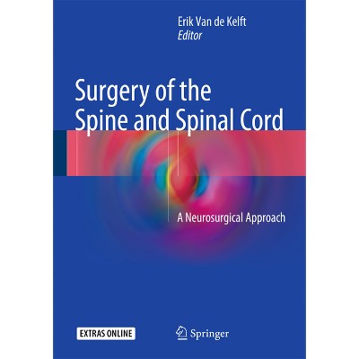 Surgery of the Spine and Spinal Cord - by  Erik Van De Kelft (Hardcover)