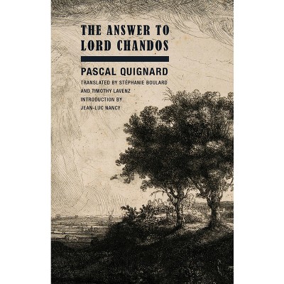 The Answer to Lord Chandos - by  Pascal Quignard (Paperback)
