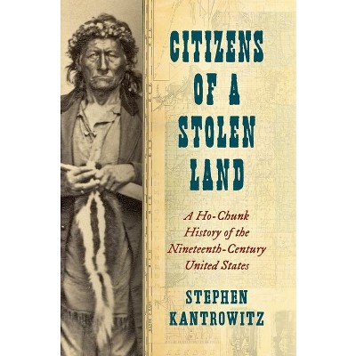 Citizens of a Stolen Land - (Steven and Janice Brose Lectures in the Civil War Era) by  Stephen Kantrowitz (Paperback)