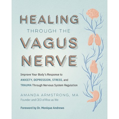 Healing Through the Vagus Nerve - by  Amanda Armstrong (Paperback)