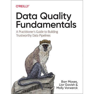 Data Quality Fundamentals - by  Barr Moses & Lior Gavish & Molly Vorwerck (Paperback)