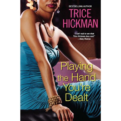 Playing the Hand You're Dealt - by  Trice Hickman (Paperback)