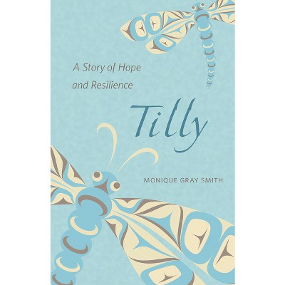 Tilly - by  Monique Gray Smith (Paperback)