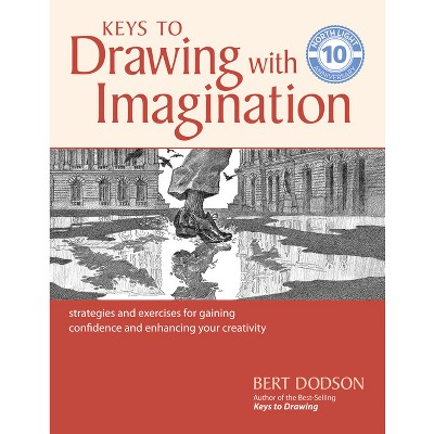 Keys to Drawing with Imagination - by  Bert Dodson (Paperback)